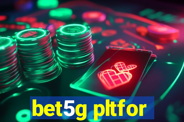 bet5g pltfor